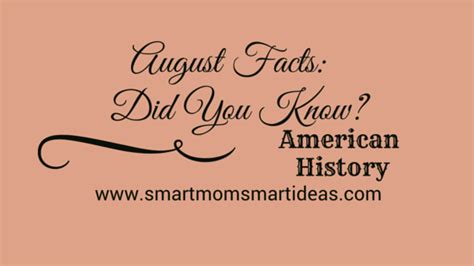 August Facts Did You Know Smart Mom Smart Ideas