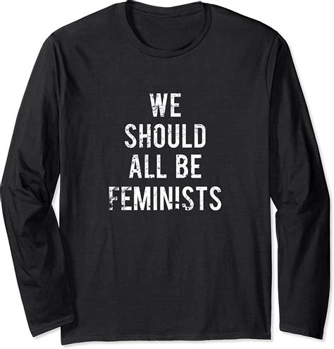 Amazon Com Official We Should All Be Feminist Long Sleeve Shirt Clothing Shoes Jewelry