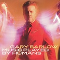 Gary BARLOW - Music Played By Humans (Deluxe Edition) Vinyl at Juno ...