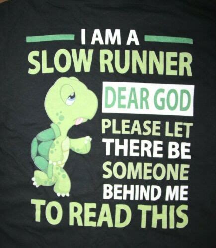 I Am A Slow Runner Please Let There Be Someone Behind Me T Shirt