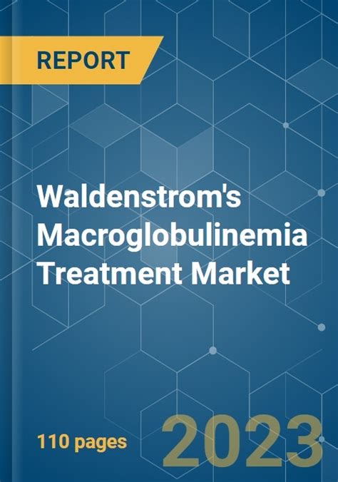Waldenstroms Macroglobulinemia Wm Treatment Market Growth Trends