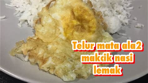 Nasi lemak is not as light and refreshing as the name suggests! Cara masak telur mata ala2 makcik nasi lemak - YouTube