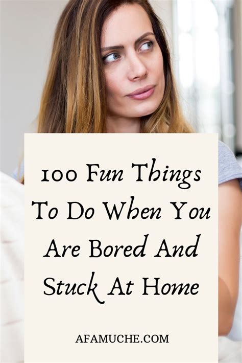 100 things to do when you re stuck at home things to do 100 things to do things to do when bored