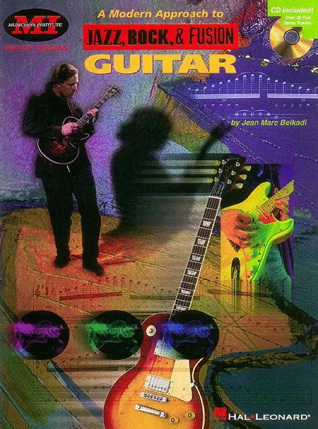 A Modern Approach To Jazz Rock And Fusion Guitar By Jean Marc Belkadi