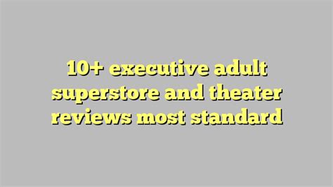10 Executive Adult Superstore And Theater Reviews Most Standard Công Lý And Pháp Luật