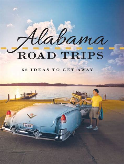 Alabama Road Trips 52 Ideas To Get Away By Alabama Media Group