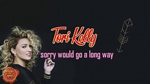 Tori Kelly - Sorry Would Go A Long Way (Lyrics) - YouTube