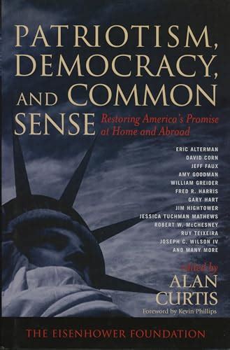 Patriotism Democracy And Common Sense Restoring Americas Promise At