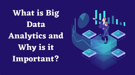 What Is Big Data Analytics And Why Is It Important