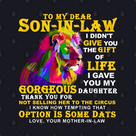 To My Dear Son In Law I Didnt Give You The T Of Life To My Dear