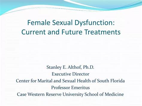 Ppt Female Sexual Dysfunction Current And Future Treatments Powerpoint Presentation Id