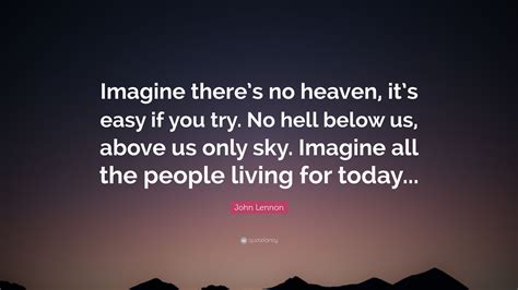 John Lennon Quote “imagine Theres No Heaven Its Easy If You Try No