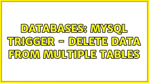 Databases Mysql Trigger Delete Data From Multiple Tables Youtube