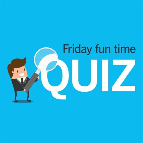A Man Holding A Magnifying Glass With The Words Friday Fun Time Quiz