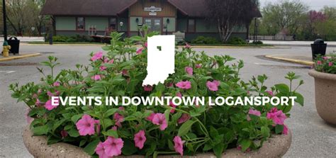 Upcoming Events In Downtown Logansport Indiana Cass County Calendar
