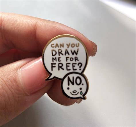 Enamel Pin For Artists Tired Of Being Asked To Work For Free Boing Boing