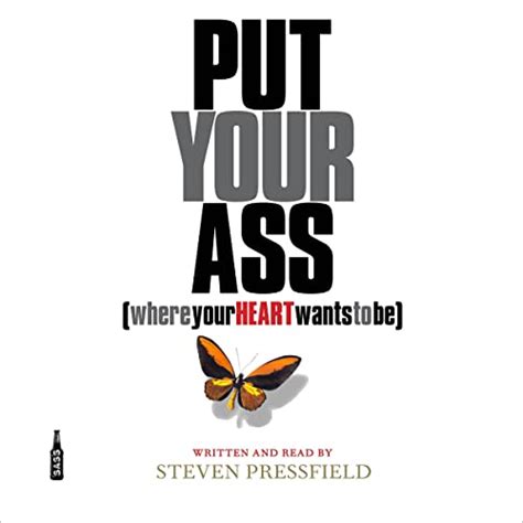 Put Your Ass Where Your Heart Wants To Be Audio Download Steven