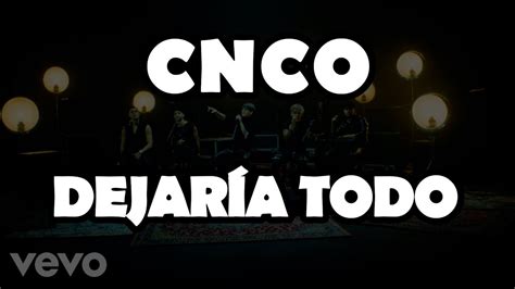 Cnco Dejaría Todo Official Video Lyrics Youtube