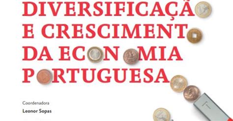 Diversificação E Crescimento Da Economia Portuguesa — Instituto Liberdade