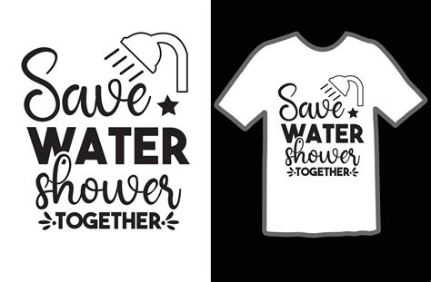 Save Water Shower Together Svg T Shirt Design 19902611 Vector Art At