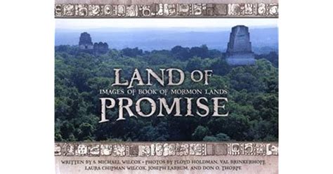 Land Of Promise Images Of Book Of Mormon Lands By S Michael Wilcox
