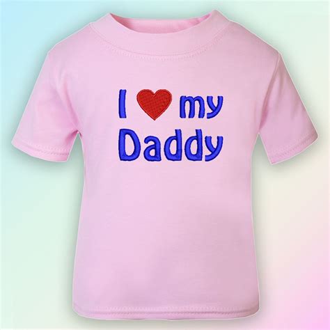 I Love My Daddy Embroidered Baby T Shirt Gift Dad Father Day Ebay