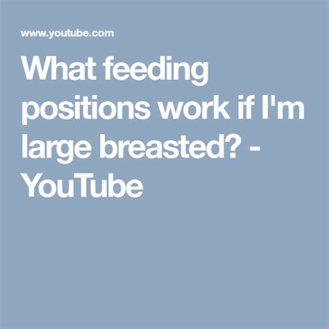 What Feeding Positions Work If I M Large Breasted Youtube Positivity Breastfeeding