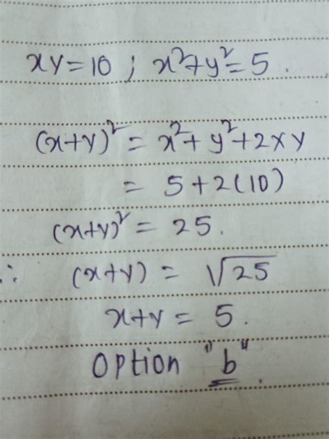 5 if xy 10 and x2 y2 5 then value of x y 2 is a 2 b 5 c 25 d 20