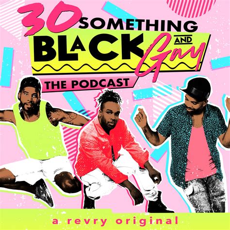 30 Something Black And Gay Listen Via Stitcher For Podcasts