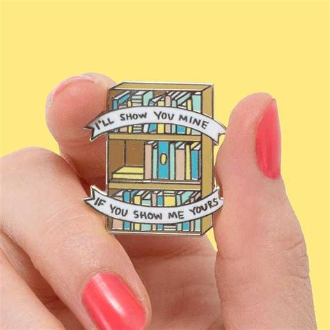 i ll show you mine if you show me yours bookcase enamel pin bibliophile book lover book