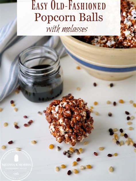Old Fashioned Popcorn Balls With Molasses Melissa K Norris
