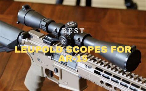 Top 5 Best Leupold Scopes For Ar 15 In 2022 Review Thegunzone