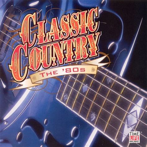 Classic Country The 80s By Various Artists Pandora