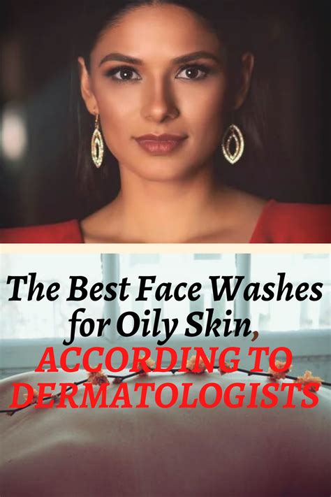 The Best Face Washes For Oily Skin According To Dermatologists