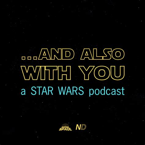 And Also With You A Star Wars Podcast Noise Space