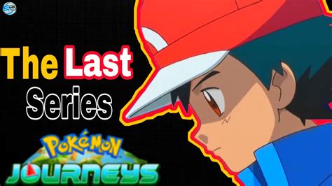 Pokemon Journeys The Last Series For Ash Ketchum Discussion