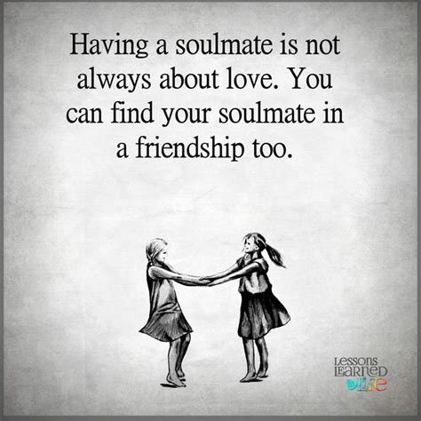 Having A Soulmate Is Not Always About Love You Can Find Your Soulmate