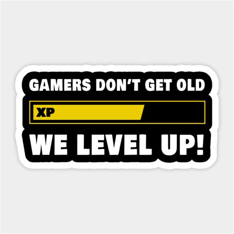 Gamers Dont Age They Level Up Birthday T For Gamers Sticker