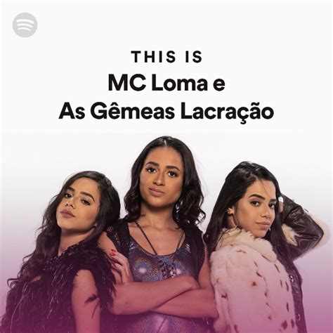 This Is Mc Loma E As Gêmeas Lacração Playlist By Spotify Spotify