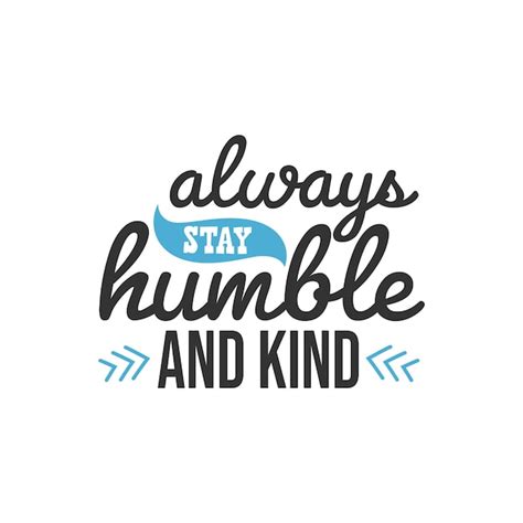 Premium Vector Always Stay Humble And Kind Inspirational Quotes Design