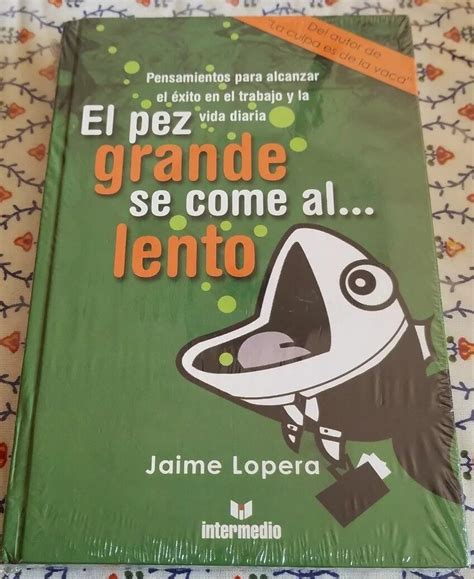 El Pez Grande Se Come Al Lento Spanish Edition By Jaime Lopera