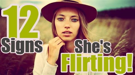 the 14 secrets of attraction 12 signs a girl is flirting with you how to read her body