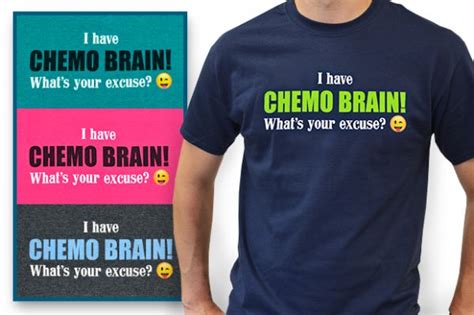i have chemo brain what s your excuse® t shirt new shirt colors available choose hope