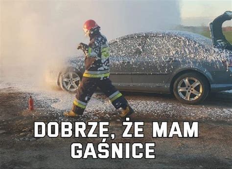 Oto najlepszw memy o strażakach Zobacz MEMY na Dzień Strażaka Tak
