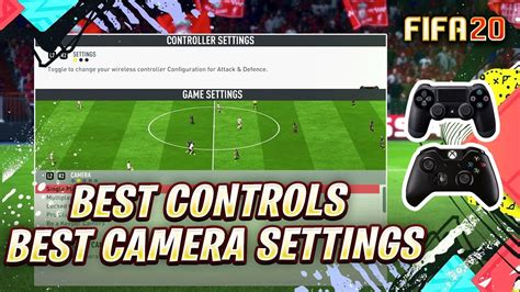 Fifa 20 Best Controllers And Camera Settings Tutorial Controls
