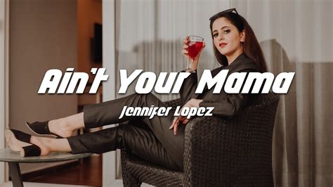 Jennifer Lopez Aint Your Mama Lyrics Youtube