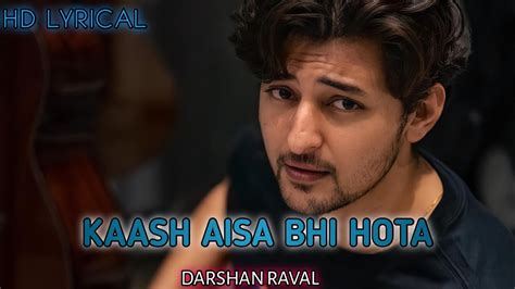 kaash aisa bhi hota official video latest hit song lyrical full songs darshan raval a dm