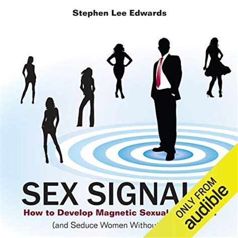 sex signals how to develop magnetic sexual attraction and seduce women without words audible