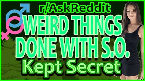 Weird Things People Do With Their Significant Other Nsfw R Askreddit Top Posts Reddit