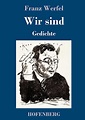 Wir sind: Gedichte : Werfel, Franz: Amazon.de: Bücher